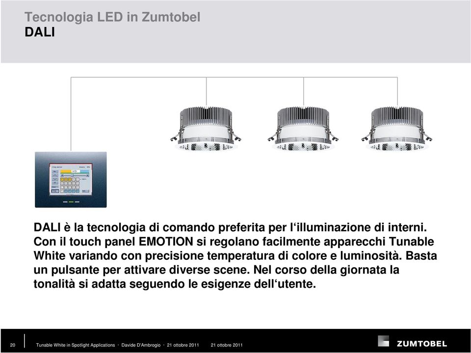 Con il touch panel EMOTION si regolano facilmente apparecchi Tunable White variando con