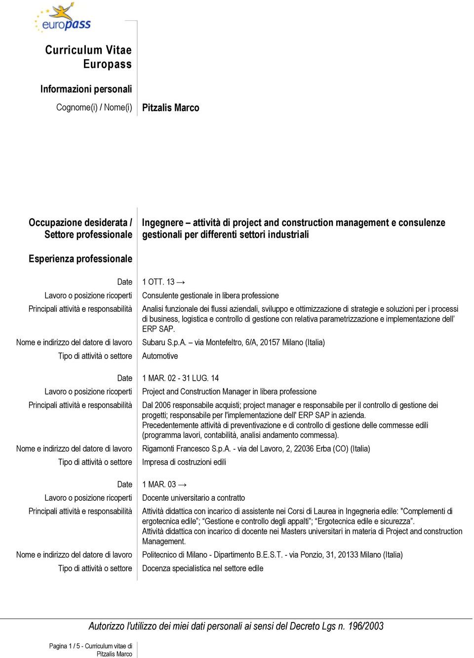 differenti settori industriali Esperienza professionale 1 OTT.