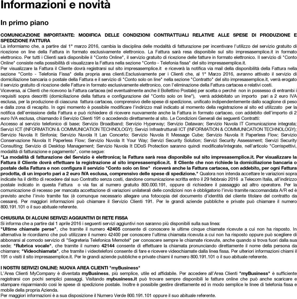 La Fattura sarà resa disponibile sul sito impresasemplice.it in formato elettronico.