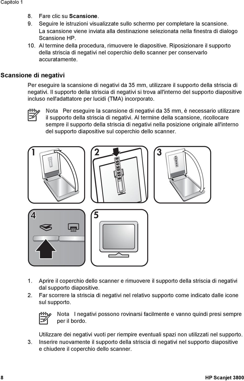 Riposizionare il supporto della striscia di negativi nel coperchio dello scanner per conservarlo accuratamente.