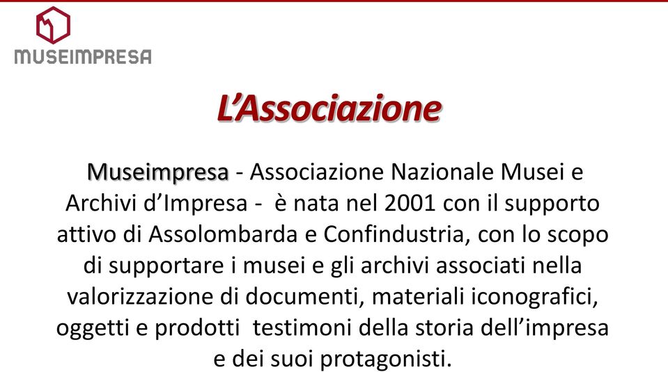 supportare i musei e gli archivi associati nella valorizzazione di documenti, materiali