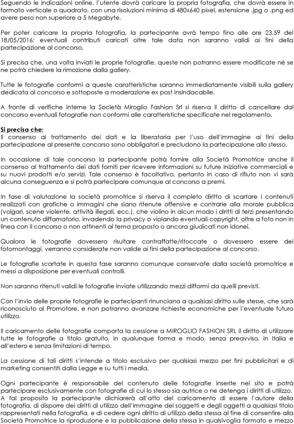 59 del 18/05/2016: eventuali contributi caricati oltre tale data non saranno validi ai fini della partecipazione al concorso.