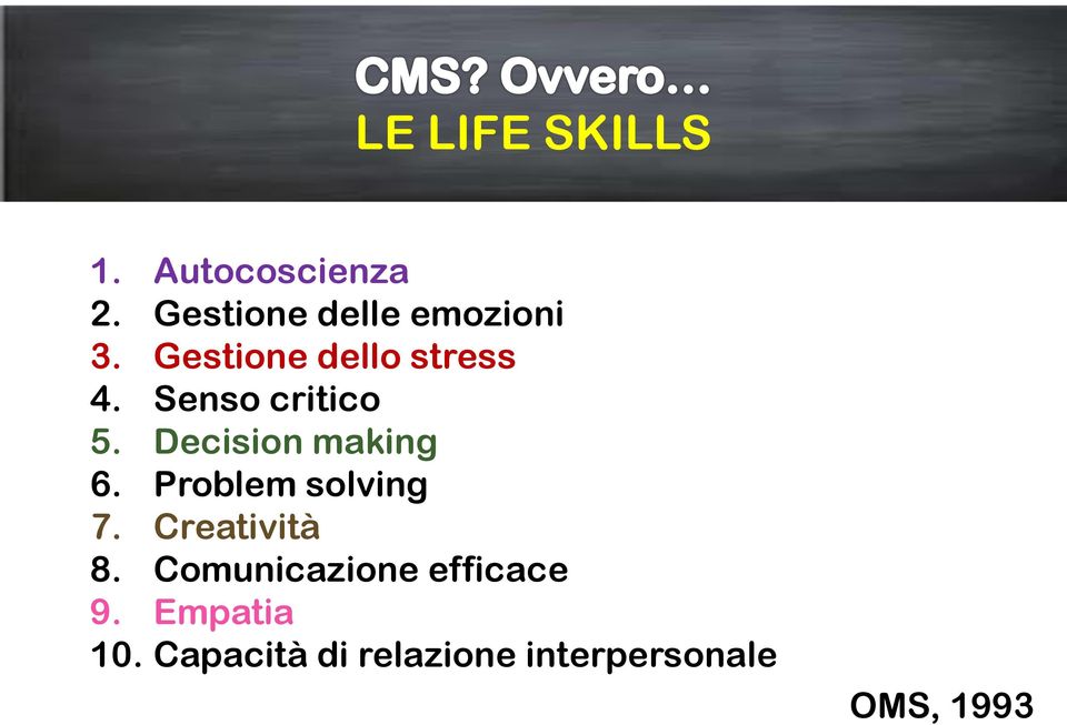 Senso critico 5. Decision making 6. Problem solving 7.