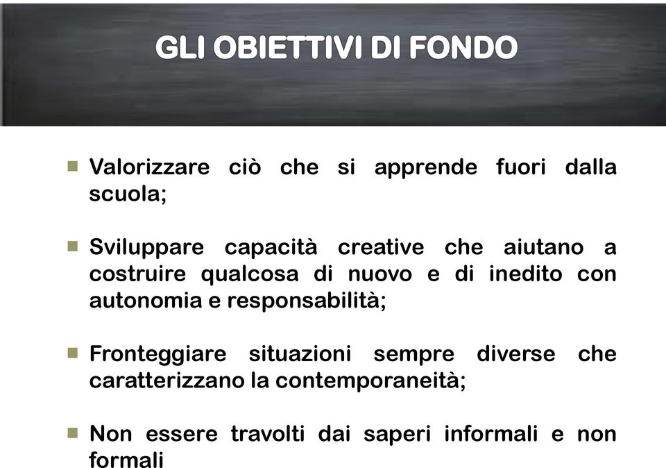 autonomia e responsabilità; Fronteggiare situazioni sempre diverse che