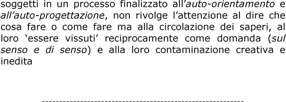 al loro essere vissuti reciprocamente come domanda (sul senso e di senso) e alla loro