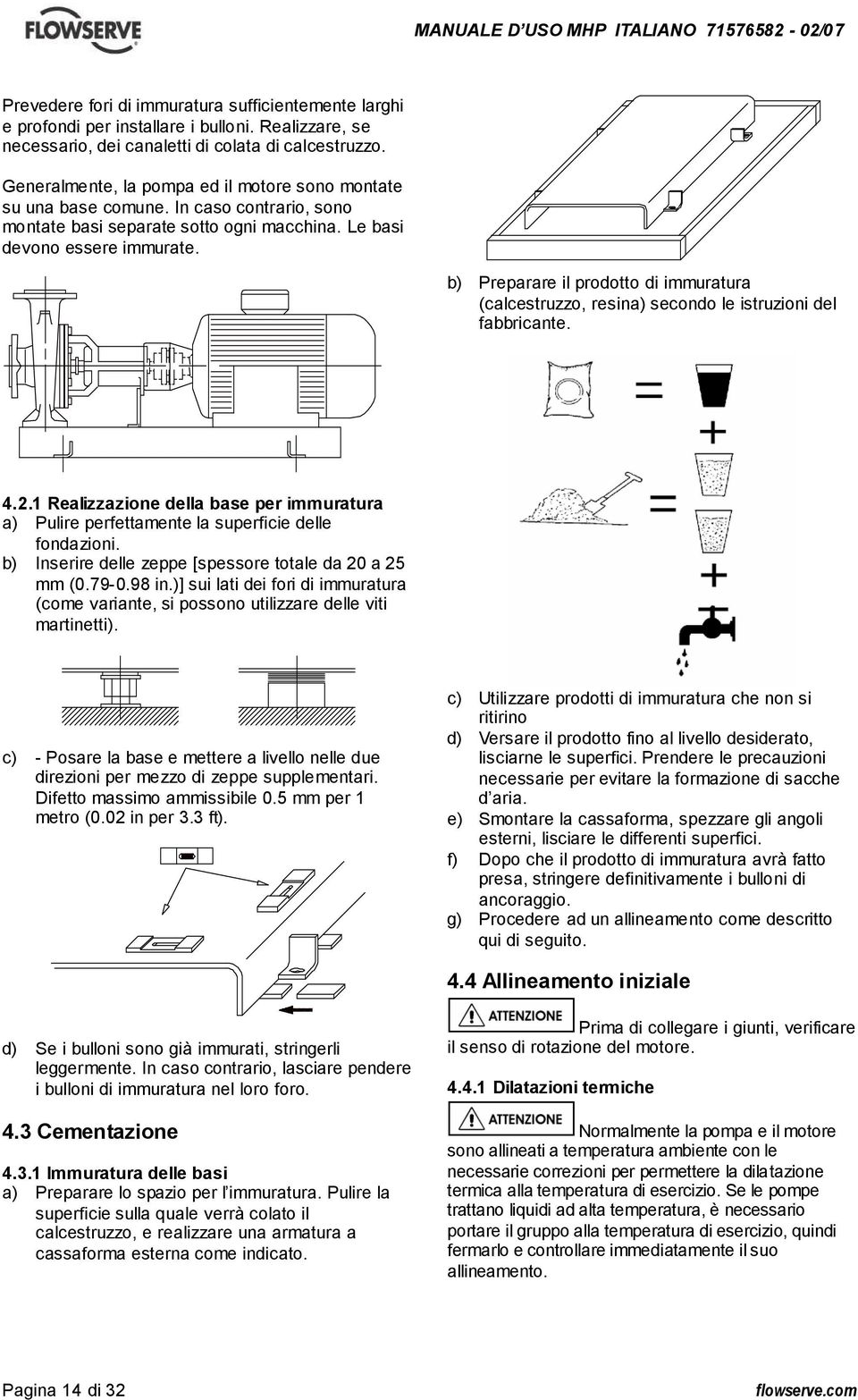 b) Preparare il prodotto di immuratura (calcestruzzo, resina) secondo le istruzioni del fabbricante. 4.2.