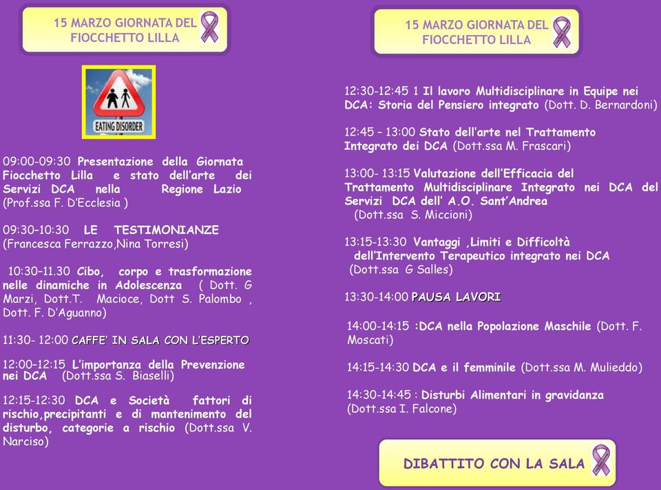 Palombo, Dott. F. D Aguanno) 11:30-12:00 CAFFE IN SALA CON L ESPERTO 12:00 12:15 L importanza della Prevenzione nei DCA (Dott.ssa S.