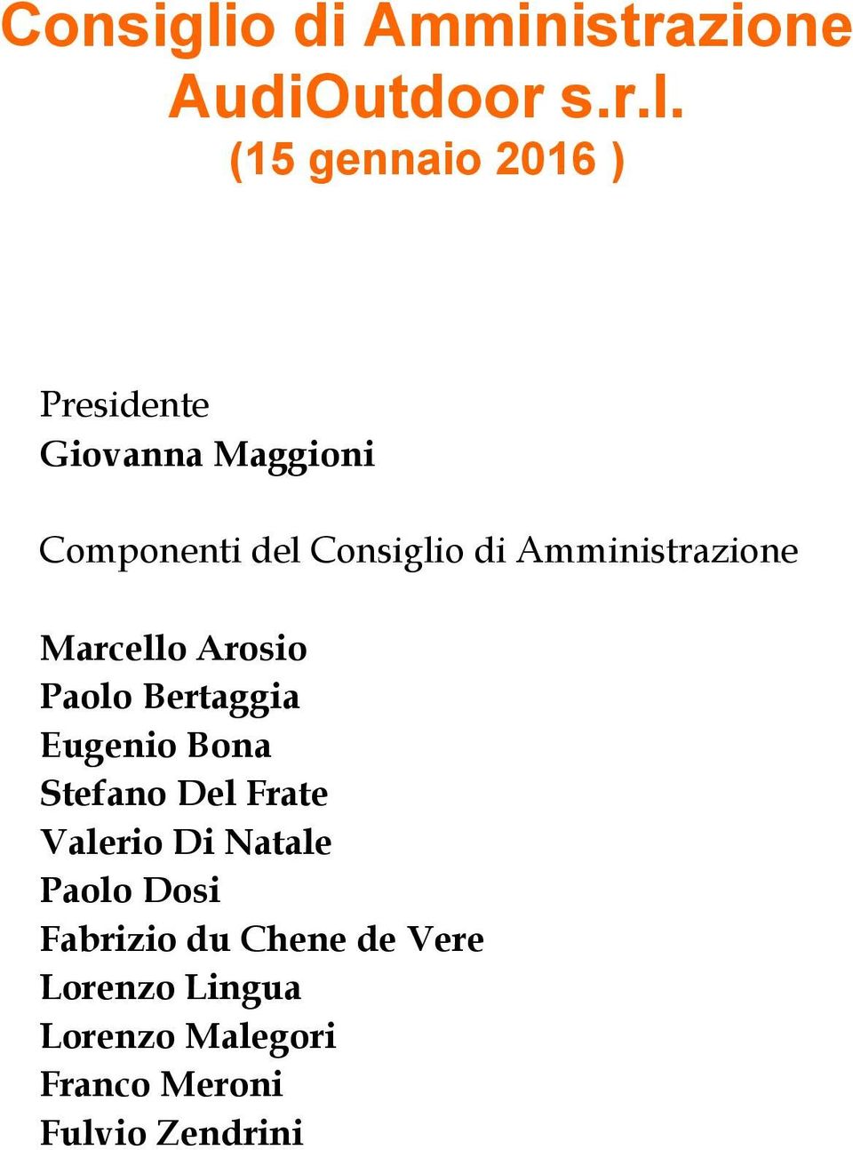 (5 gennaio 06 ) Presidente Giovanna Maggioni Componenti del o di