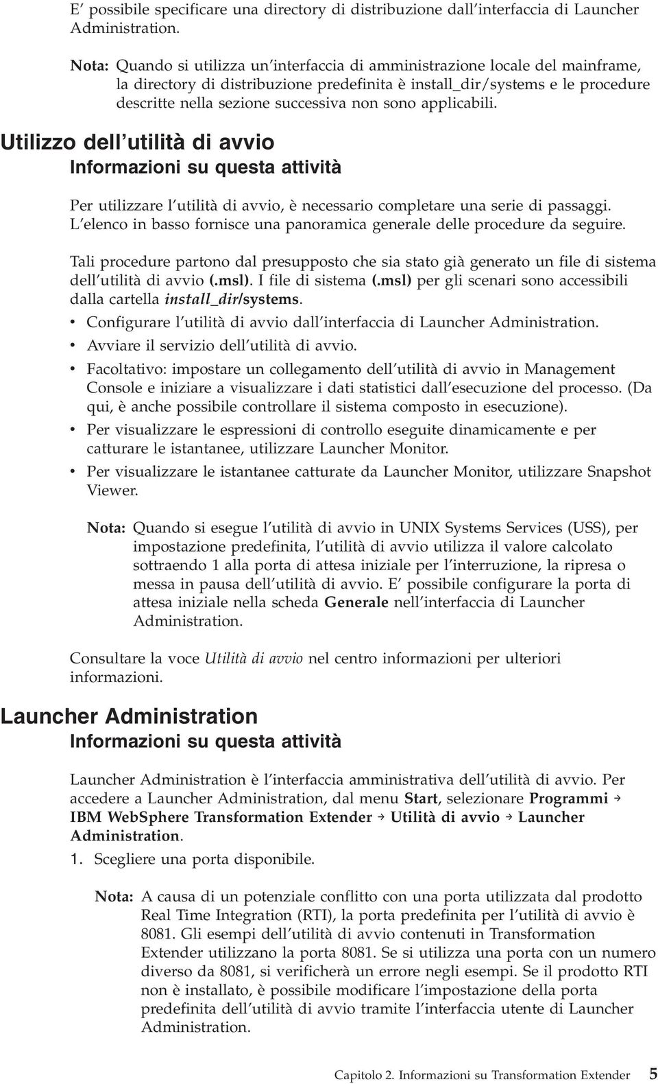 sono applicabili. Utilizzo dell utilità di avvio Per utilizzare l utilità di avvio, è necessario completare una serie di passaggi.