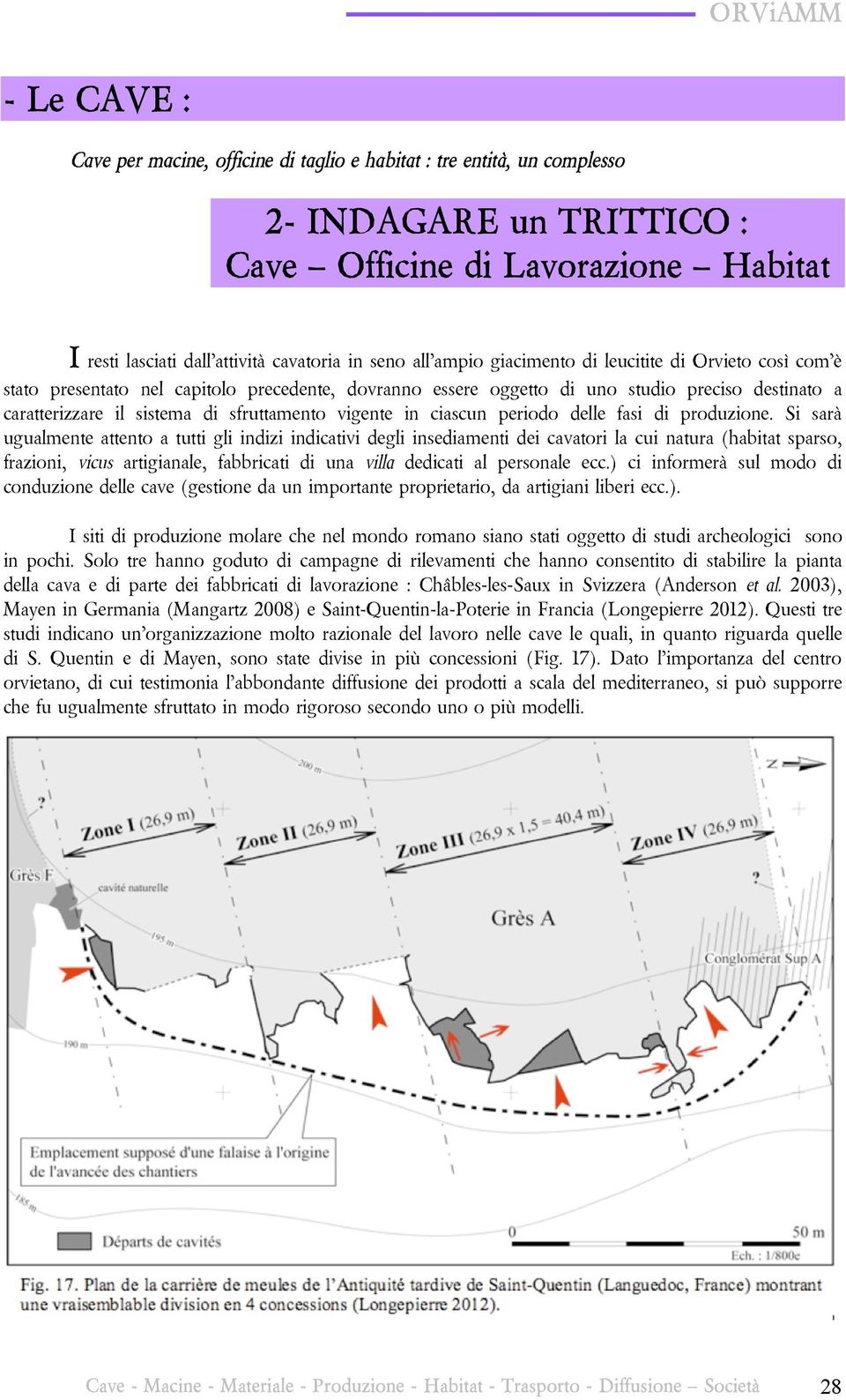 vigente in ciascun periodo delle fasi di produzione.