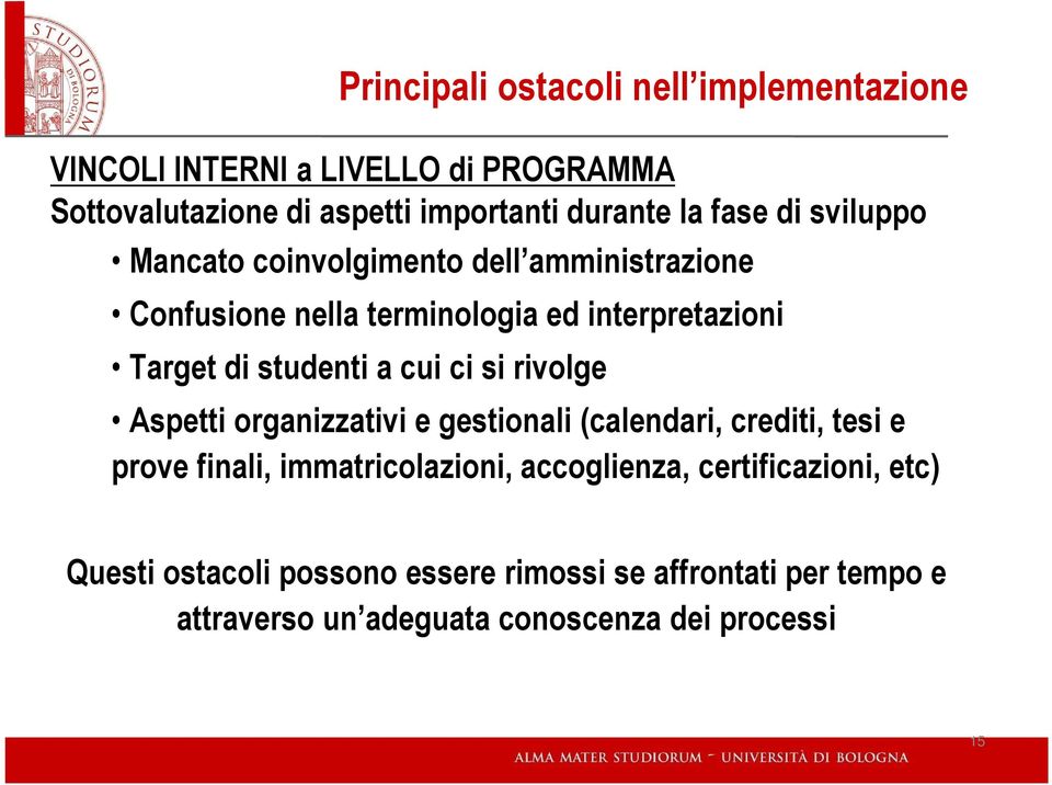 cui ci si rivolge Aspetti organizzativi e gestionali (calendari, crediti, tesi e prove finali, immatricolazioni, accoglienza,