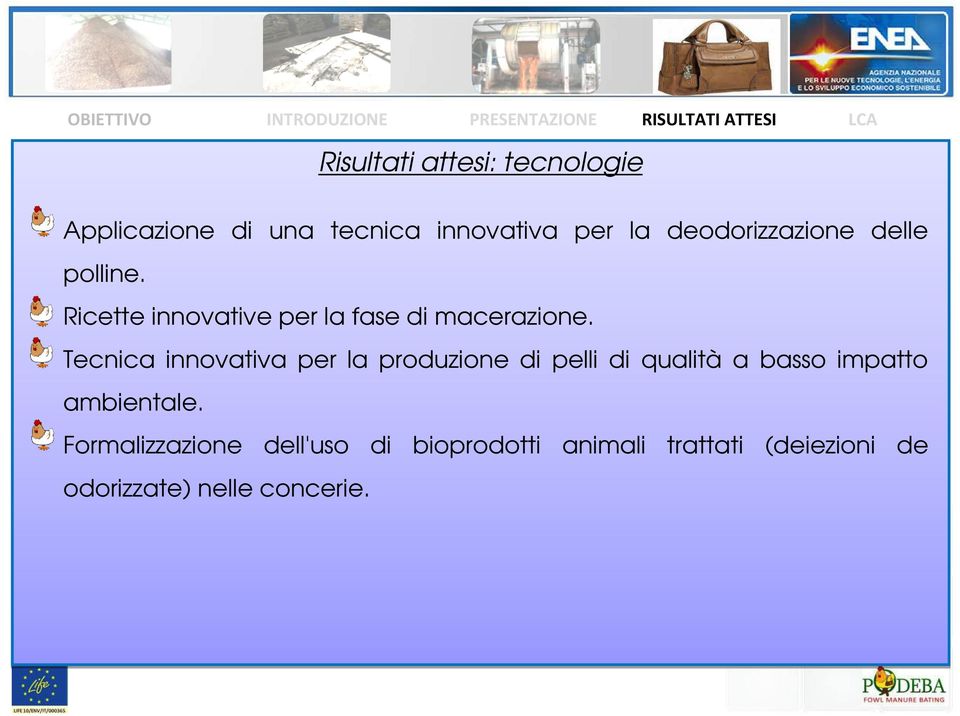 Tecnica innovativa per la produzione di pelli di qualità a basso impatto ambientale.