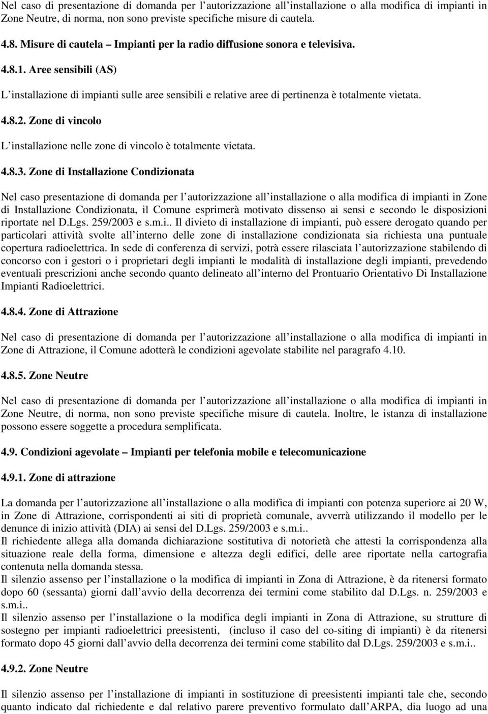 4.8.2. Zone di vincolo L installazione nelle zone di vincolo è totalmente vietata. 4.8.3.