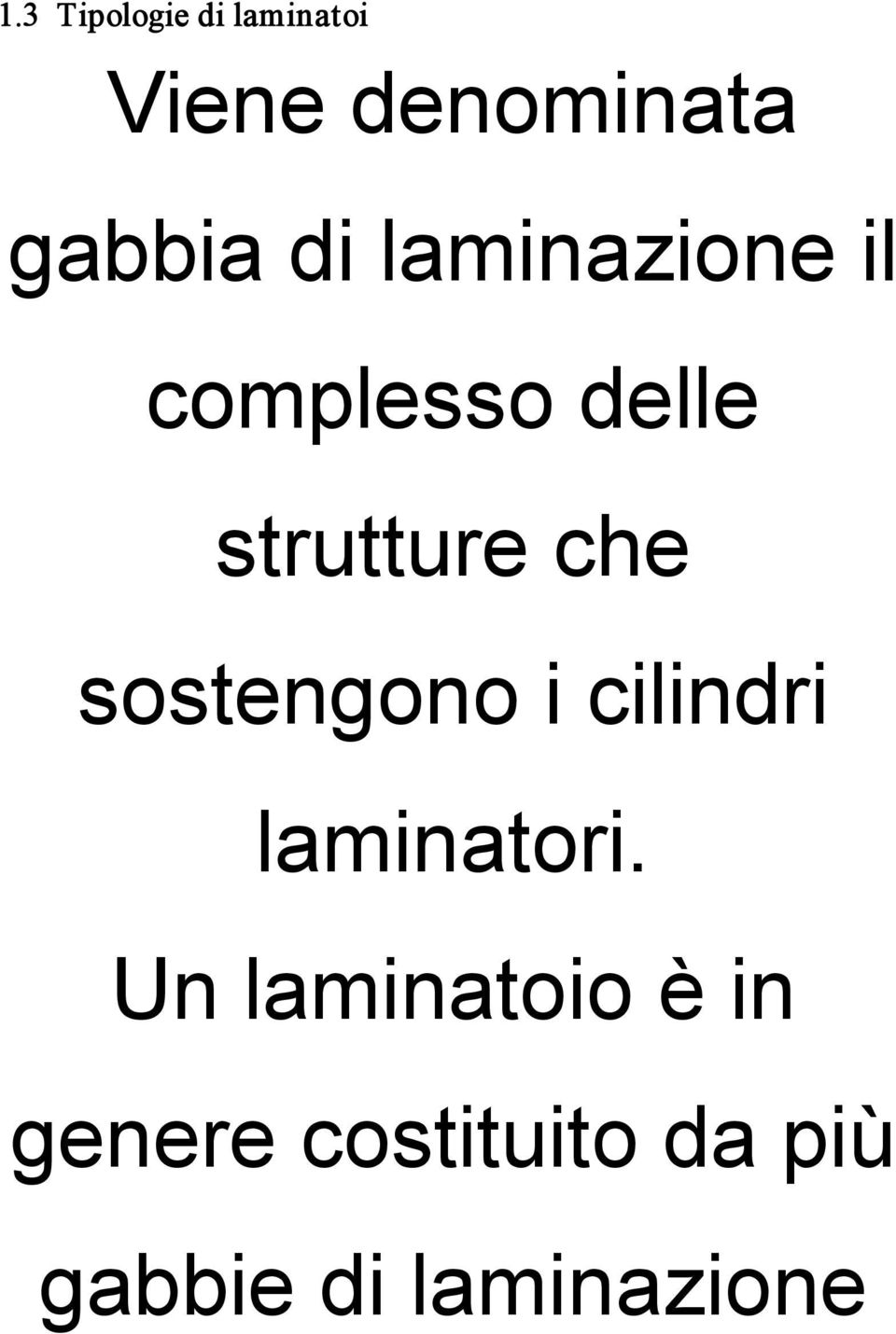 strutture che sostengono i cilindri laminatori.