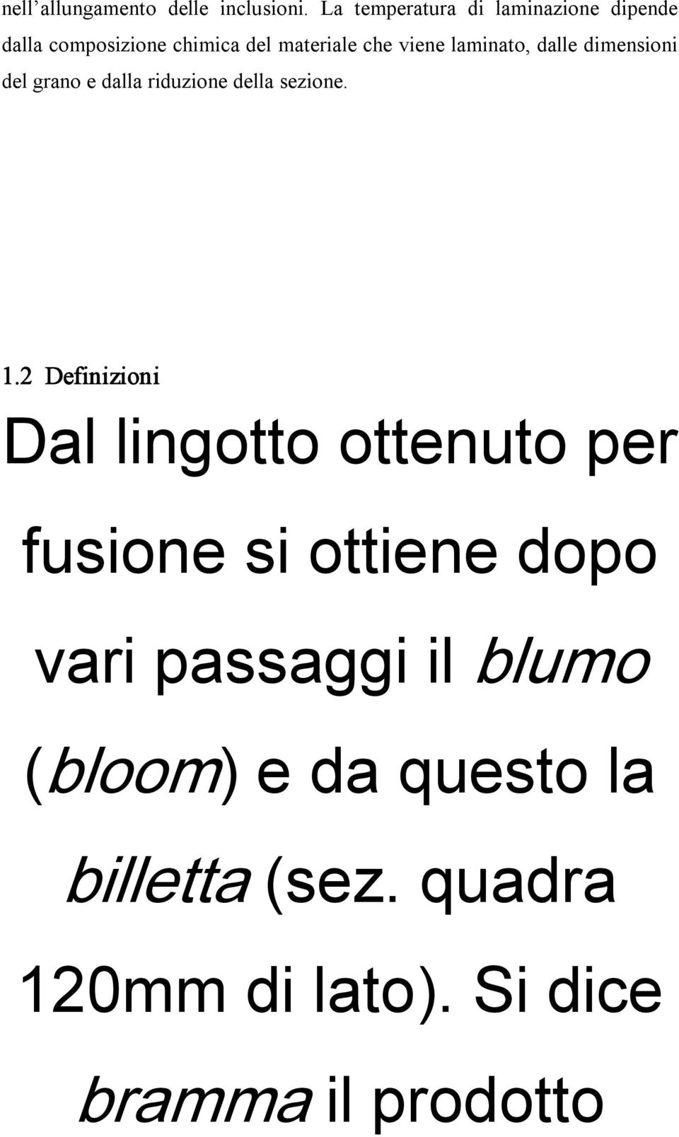 laminato, dalle dimensioni del grano e dalla riduzione della sezione. 1.