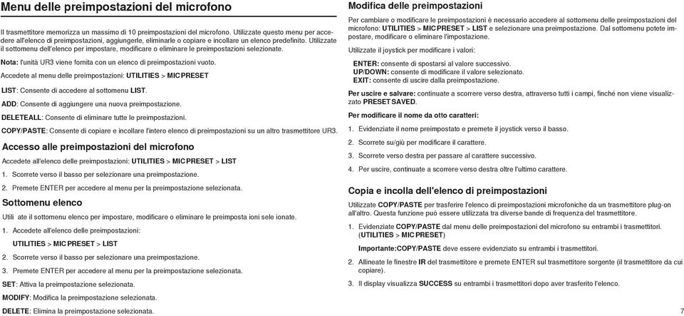 Utilizzate il sottomenu dell'elenco per impostare, modificare o eliminare le preimpostazioni selezionate. Nota: l'unità UR3 viene fornita con un elenco di preimpostazioni vuoto.