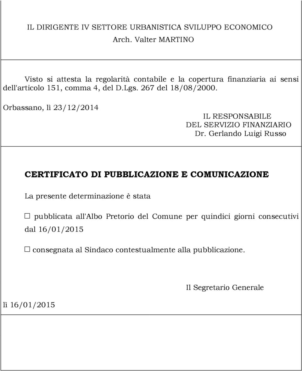 267 del 18/08/2000. Orbassano, lì 23/12/2014 IL RESPONSABILE DEL SERVIZIO FINANZIARIO Dr.