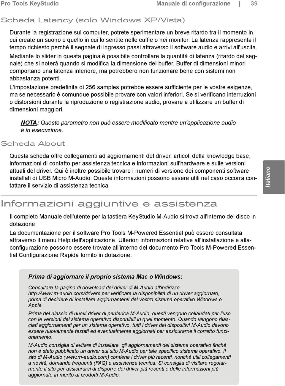 Mediante lo slider in questa pagina è possibile controllare la quantità di latenza (ritardo del segnale) che si noterà quando si modifica la dimensione del buffer.