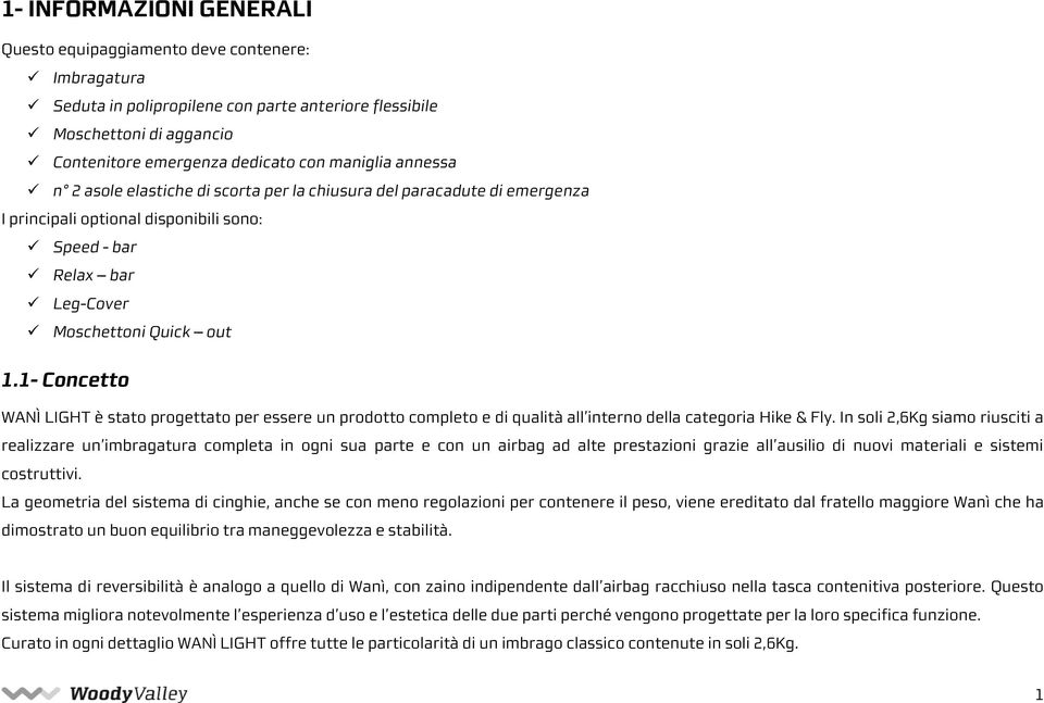 1- Concetto WANÌ LIGHT è stato progettato per essere un prodotto completo e di qualità all interno della categoria Hike & Fly.