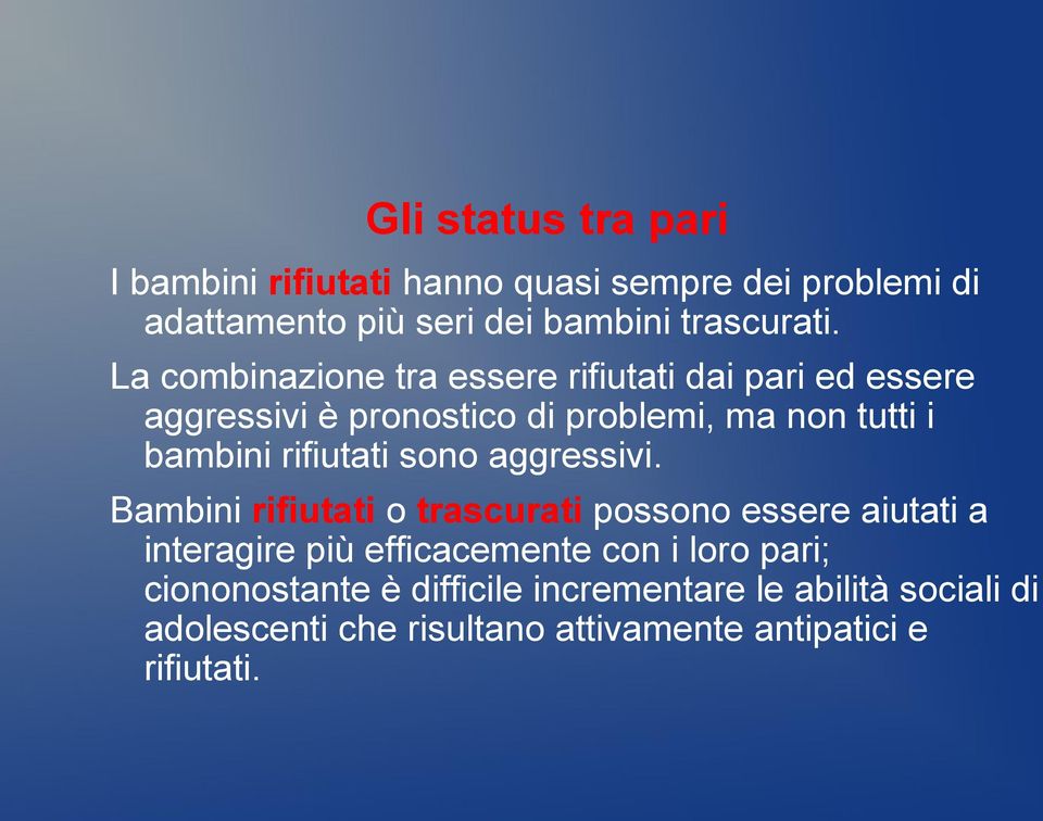 rifiutati sono aggressivi.