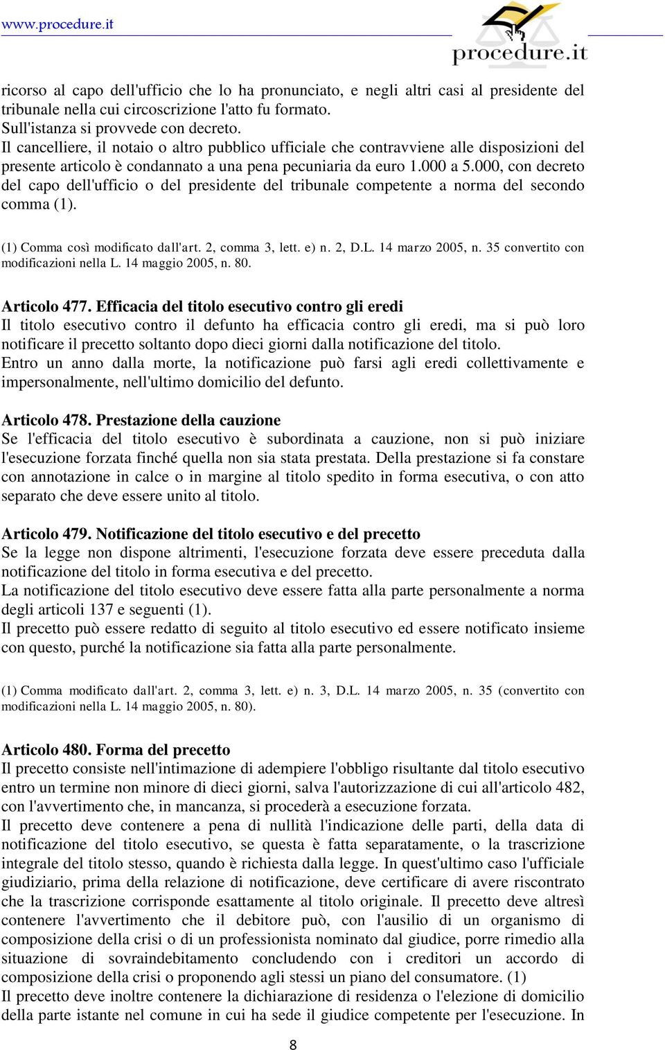 000, con decreto del capo dell'ufficio o del presidente del tribunale competente a norma del secondo comma (1). (1) Comma così modificato dall'art. 2, comma 3, lett. e) n. 2, D.L. 14 marzo 2005, n.