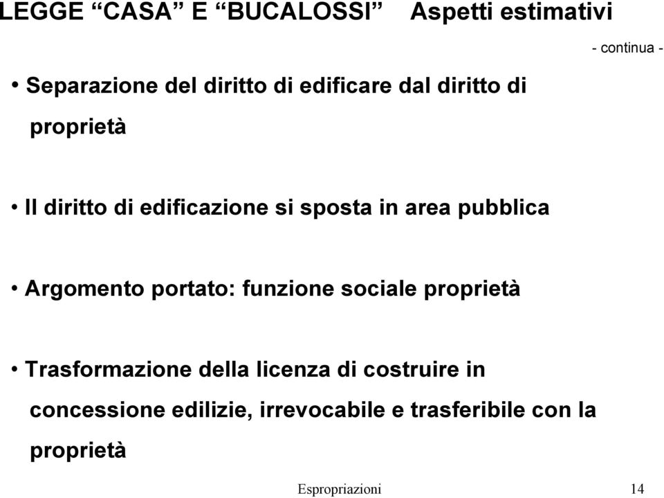 pubblica Argomento portato: funzione sociale proprietà Trasformazione della licenza di