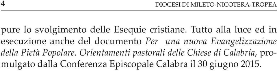 Tutto alla luce ed in esecuzione anche del documento Per una nuova