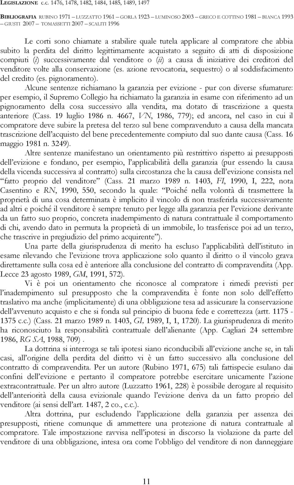 chiamate a stabilire quale tutela applicare al compratore che abbia subito la perdita del diritto legittimamente acquistato a seguito di atti di disposizione compiuti (i) successivamente dal