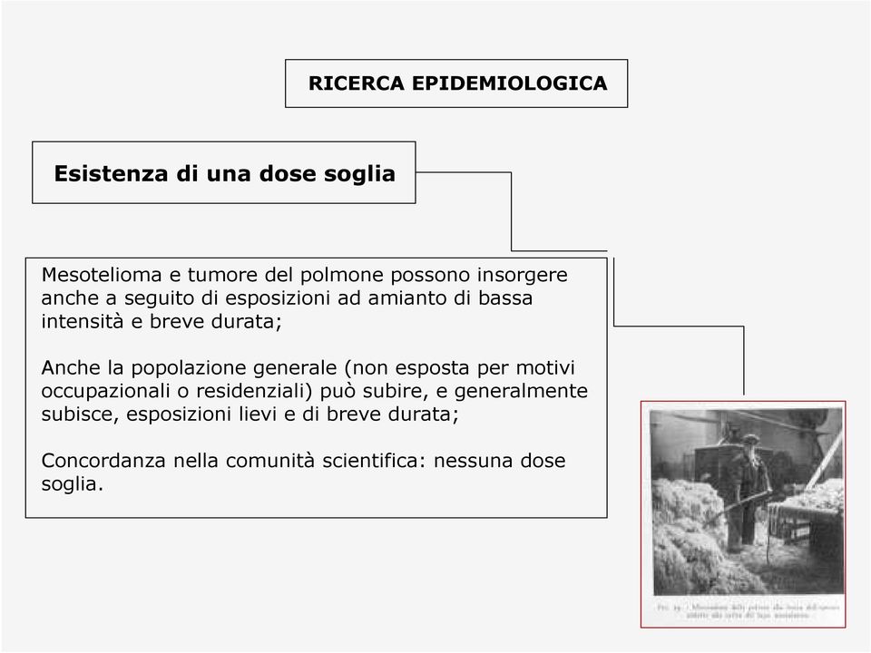 popolazione generale (non esposta per motivi occupazionali o residenziali) può subire, e