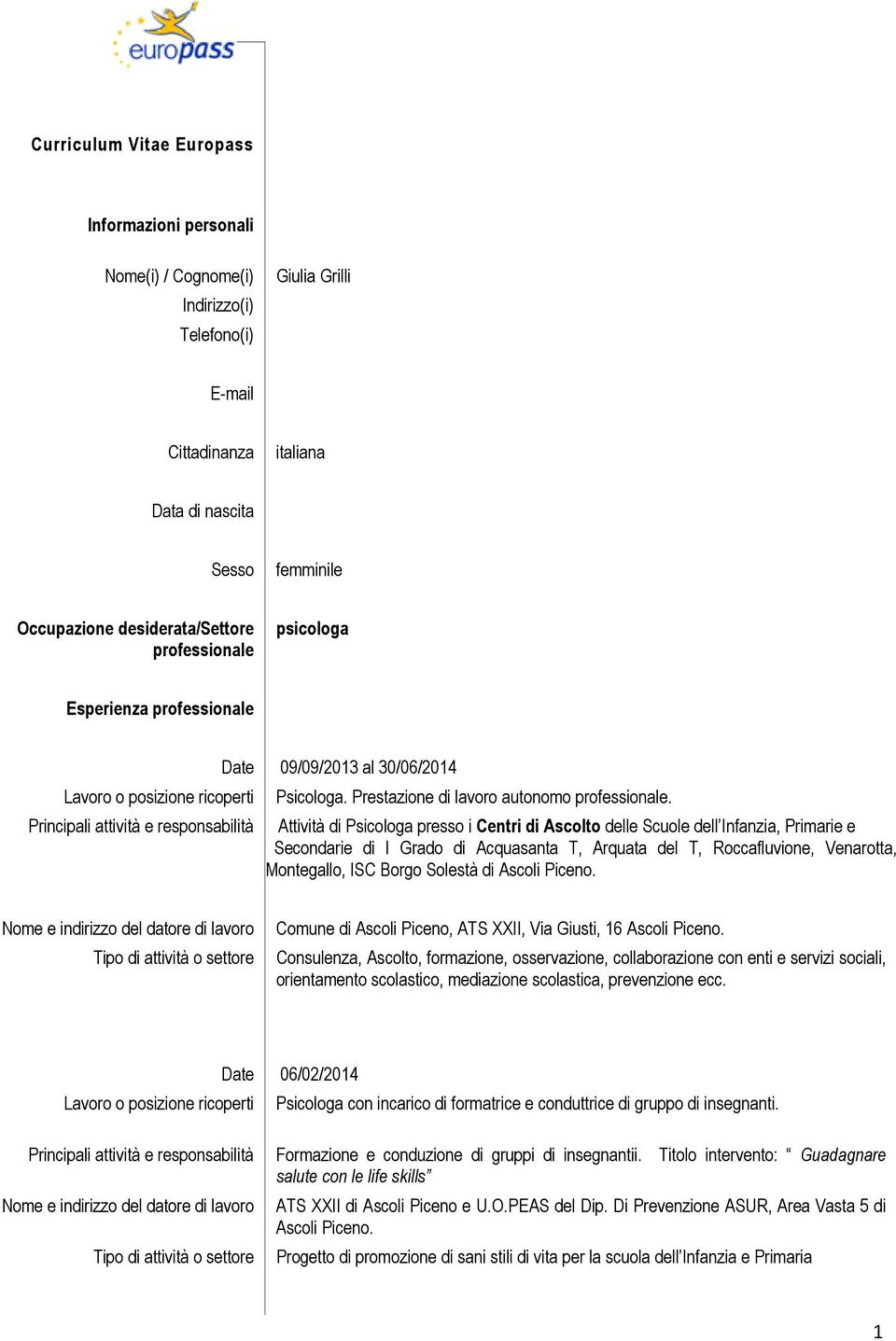 Attività di Psicologa presso i Centri di Ascolto delle Scuole dell Infanzia, Primarie e Secondarie di I Grado di Acquasanta T, Arquata del T, Roccafluvione, Venarotta, Montegallo, ISC Borgo Solestà