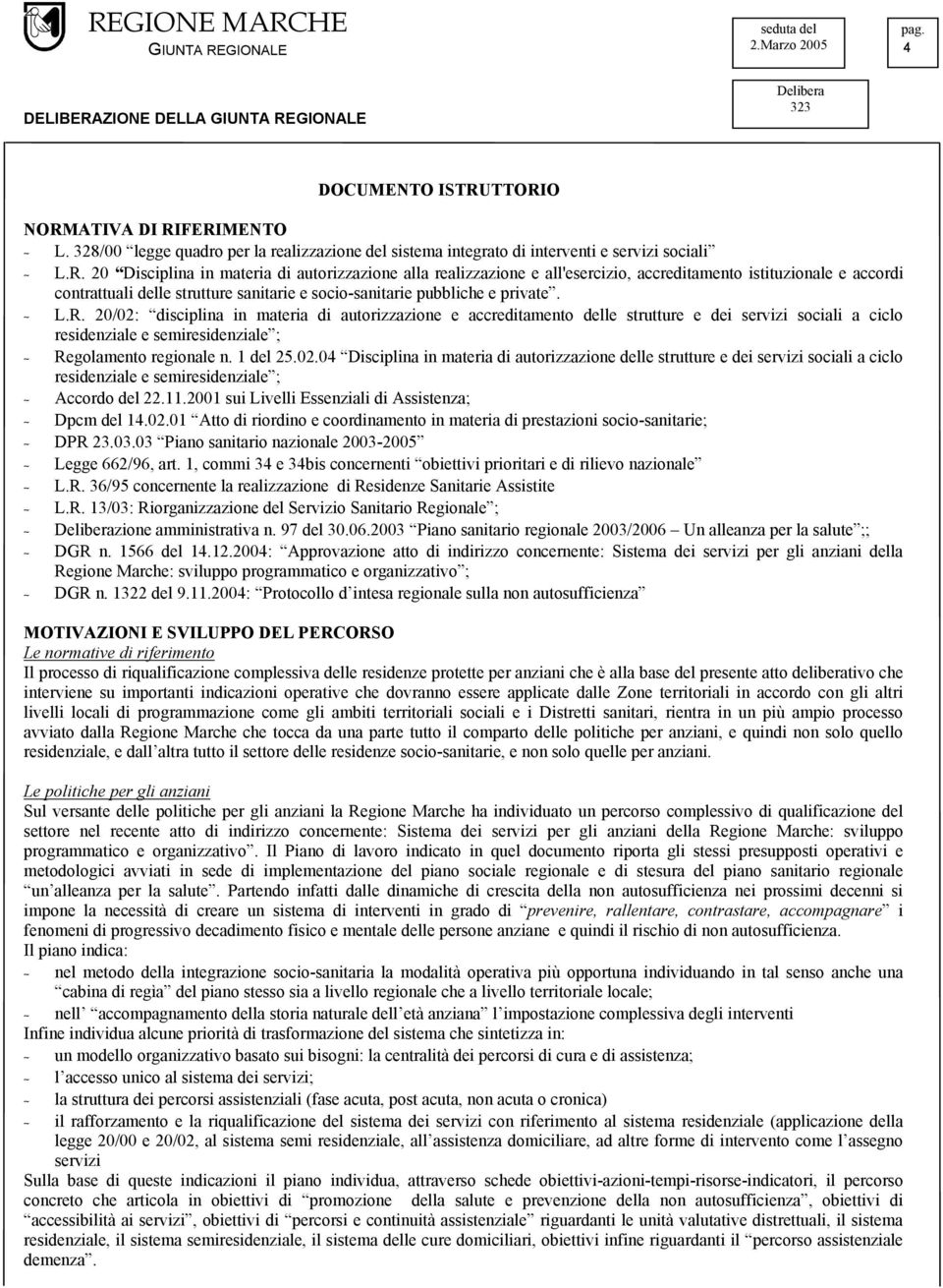 realizzazione e all'esercizio, accreditamento istituzionale e accordi contrattuali delle strutture sanitarie e socio-sanitarie pubbliche e private. - L.R.