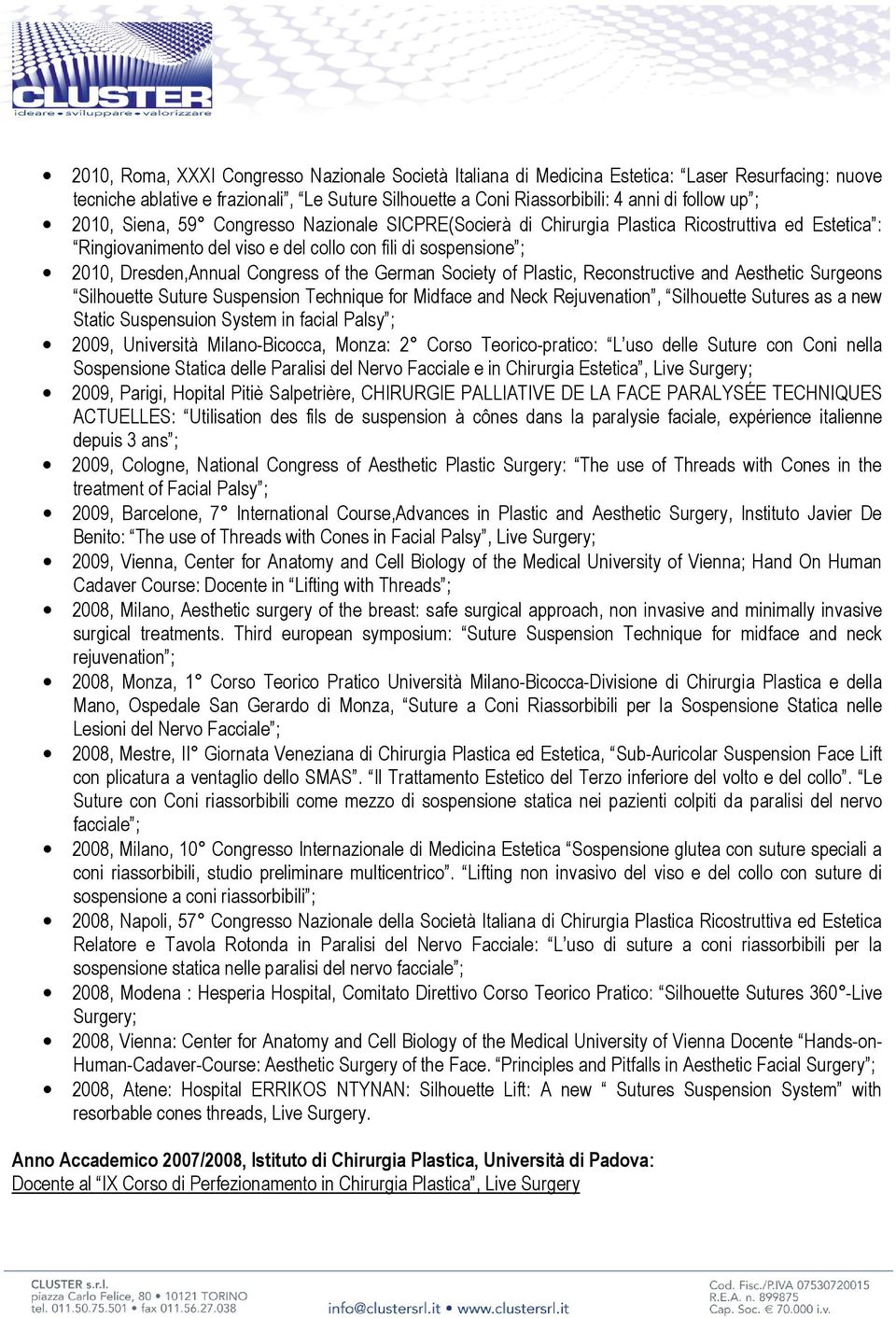 the German Society of Plastic, Reconstructive and Aesthetic Surgeons Silhouette Suture Suspension Technique for Midface and Neck Rejuvenation, Silhouette Sutures as a new Static Suspensuion System in