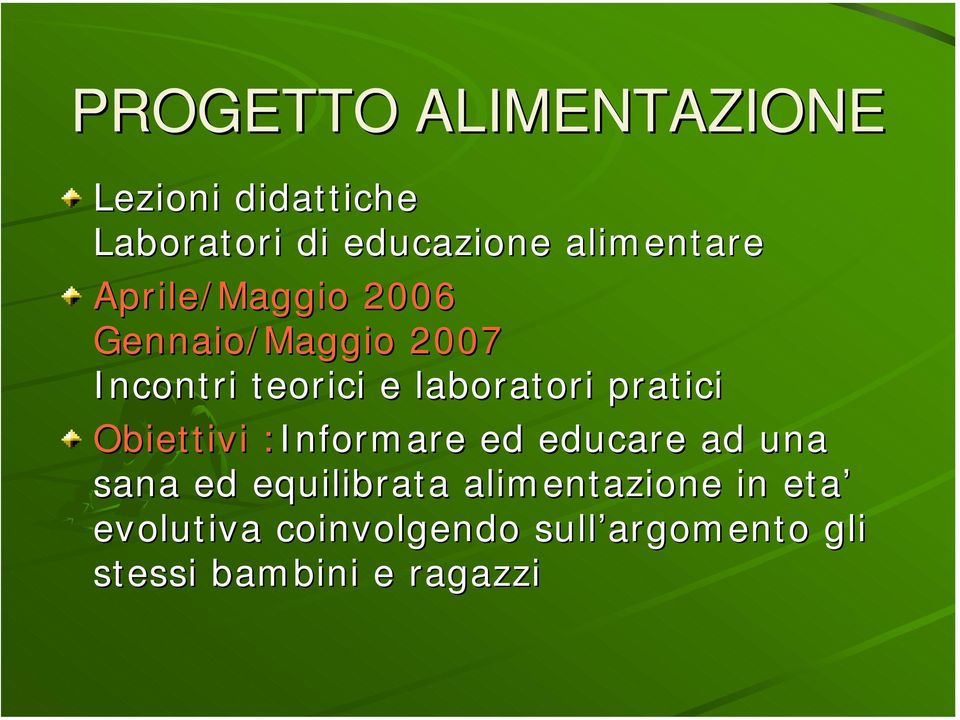 laboratori pratici Obiettivi :Informare ed educare ad una sana ed