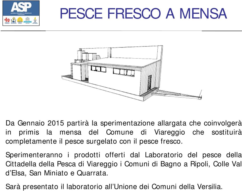 Sperimenteranno i prodotti offerti dal Laboratorio del pesce della Cittadella della Pesca di Viareggio i