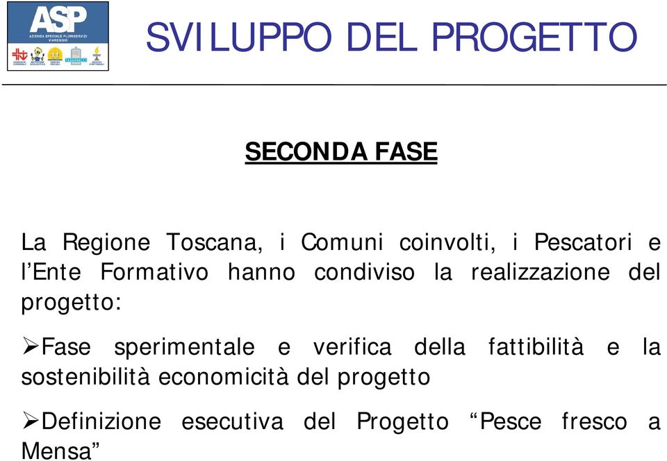 progetto: Fase sperimentale e verifica della fattibilità sostenibilità