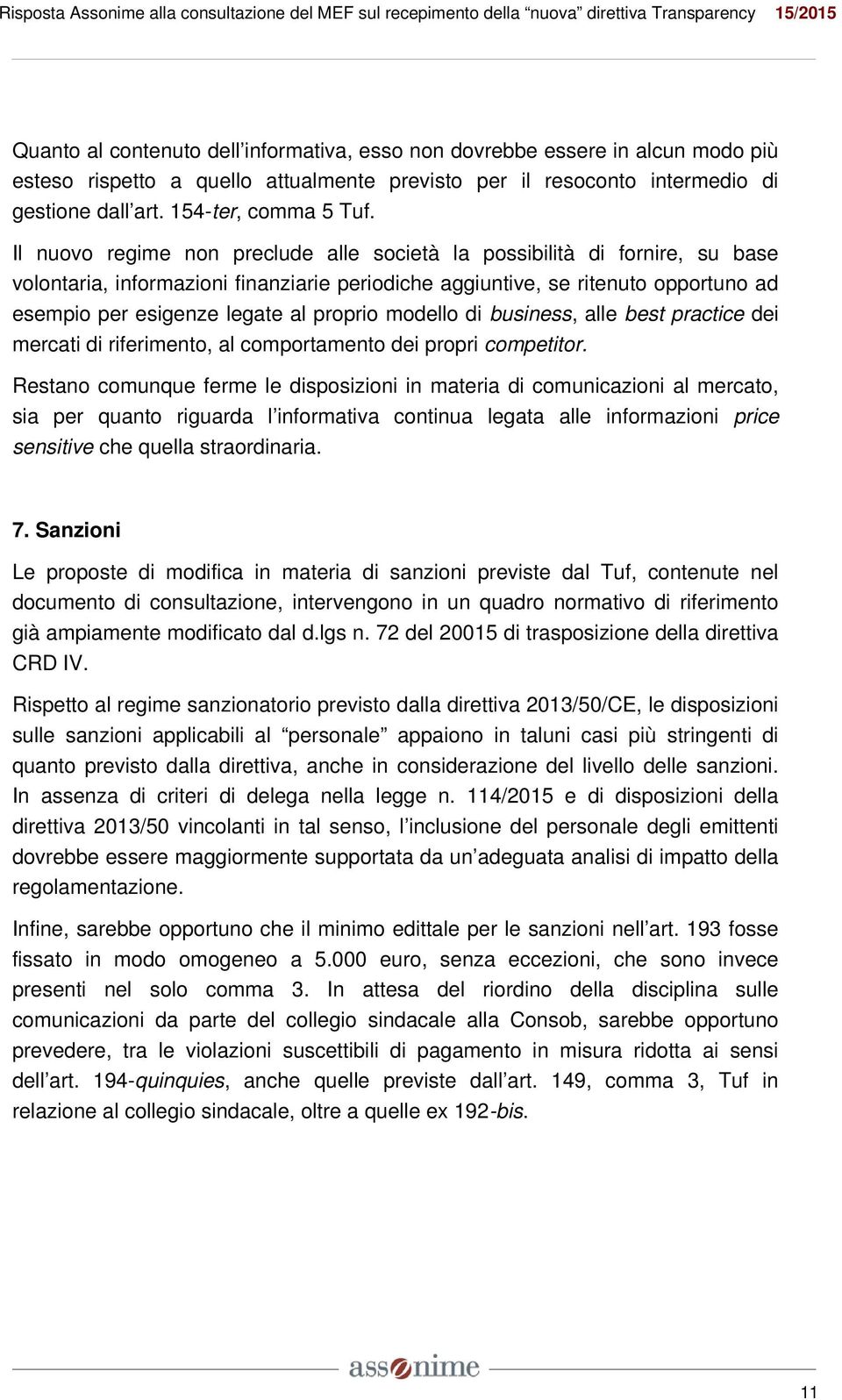 proprio modello di business, alle best practice dei mercati di riferimento, al comportamento dei propri competitor.