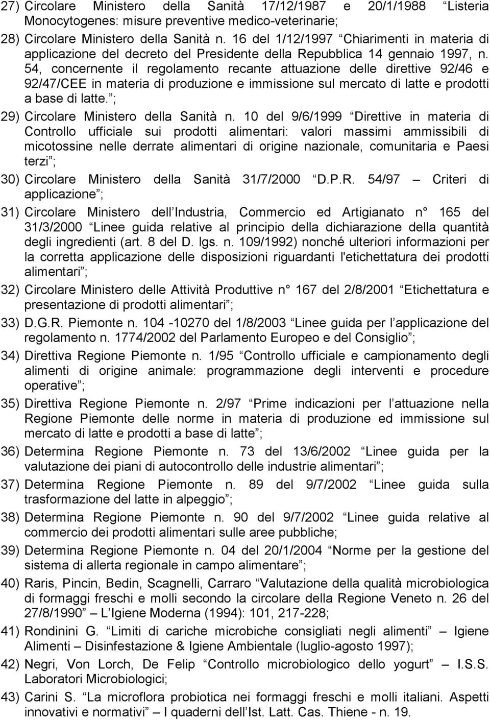 54, concernente il regolamento recante attuazione delle direttive 92/46 e 92/47/CEE in materia di produzione e immissione sul mercato di latte e prodotti a base di latte.