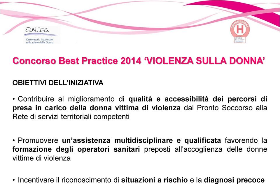 Promuovere un assistenza multidisciplinare e qualificata favorendo la formazione degli operatori sanitari