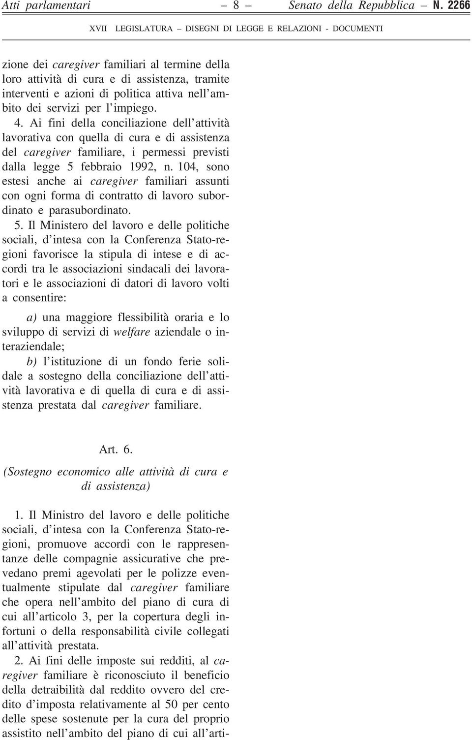 Ai fini della conciliazione dell attività lavorativa con quella di cura e di assistenza del caregiver familiare, i permessi previsti dalla legge 5 febbraio 1992, n.