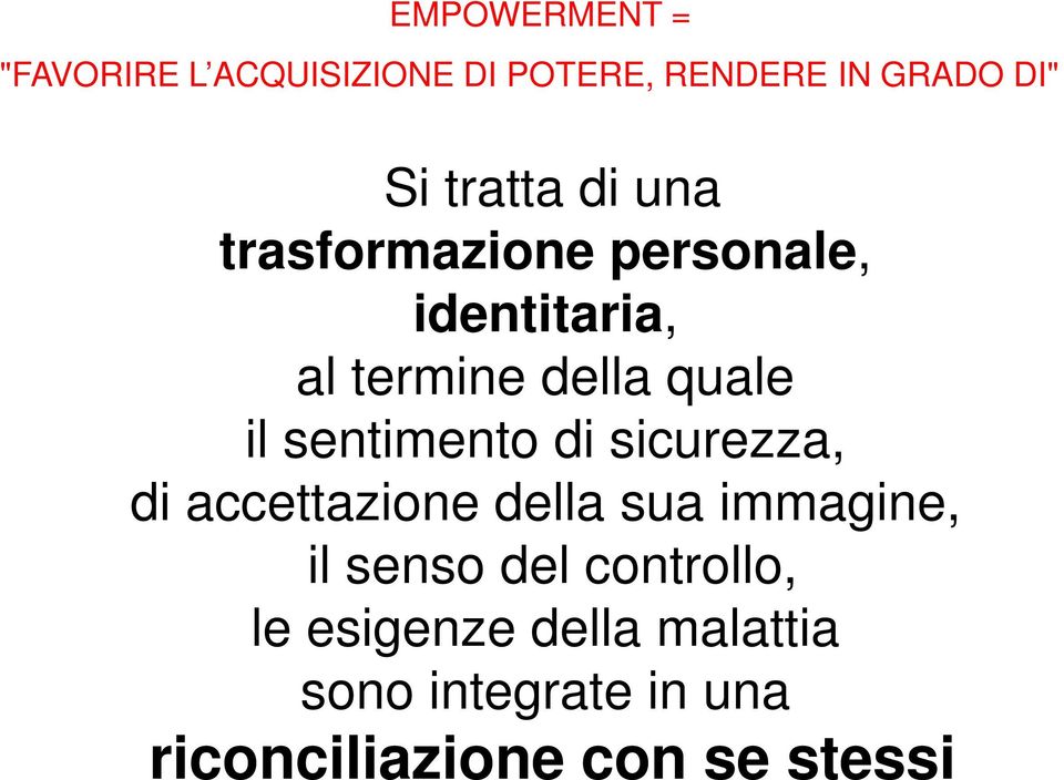 sentimento di sicurezza, di accettazione della sua immagine, il senso del