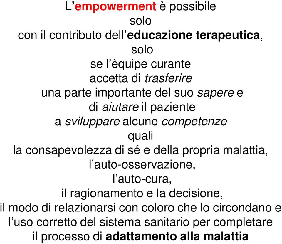 consapevolezza di sé e della propria malattia, l auto-osservazione, l auto-cura, il ragionamento e la decisione, il modo