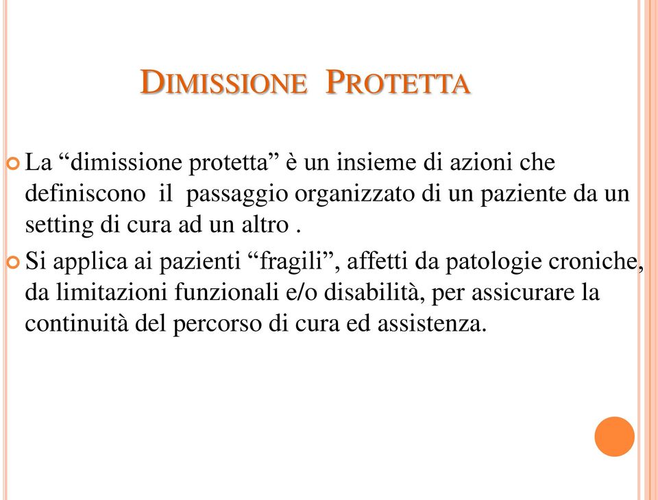 Si applica ai pazienti fragili, affetti da patologie croniche, da limitazioni