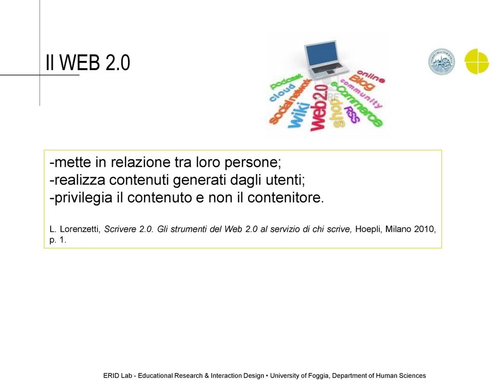 generati dagli utenti; -privilegia il contenuto e non il