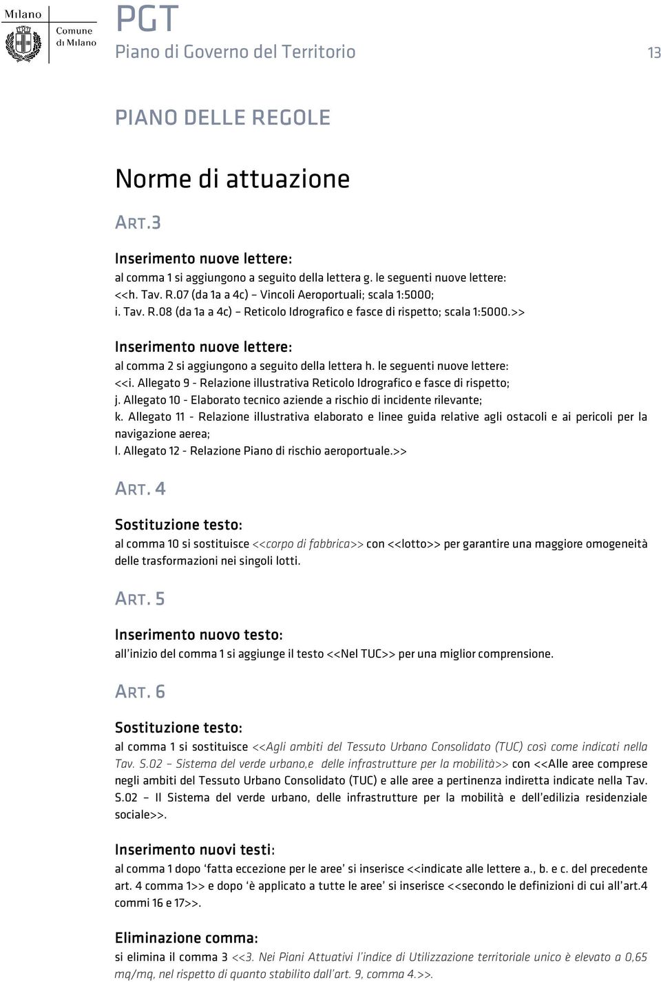 Allegato 9 - Relazione illustrativa Reticolo Idrografico e fasce di rispetto; j. Allegato 0 - Elaborato tecnico aziende a rischio di incidente rilevante; k.