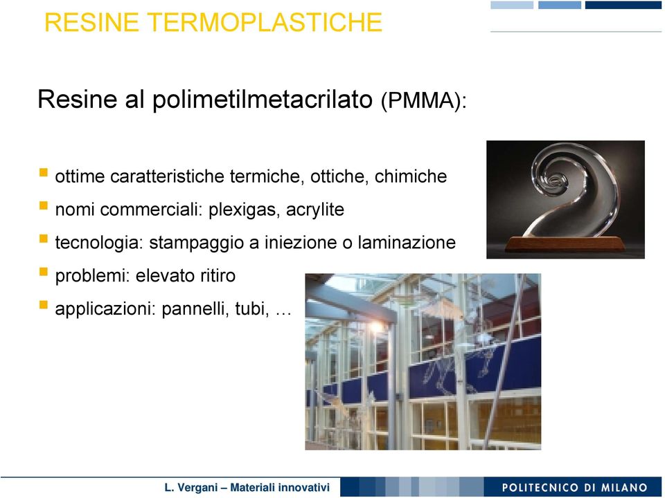 commerciali: plexigas, acrylite tecnologia: stampaggio a