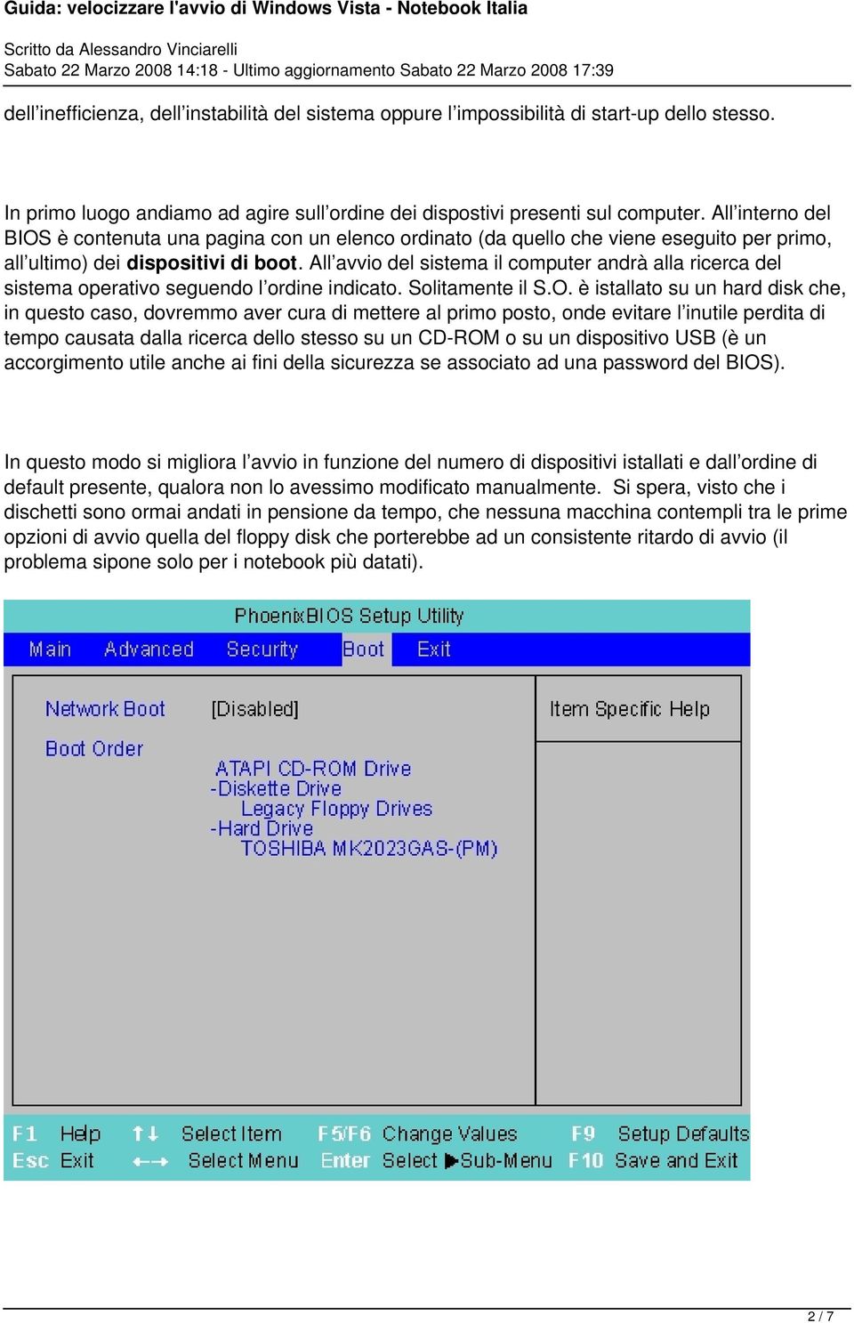 All avvio del sistema il computer andrà alla ricerca del sistema operativo seguendo l ordine indicato. Solitamente il S.O.