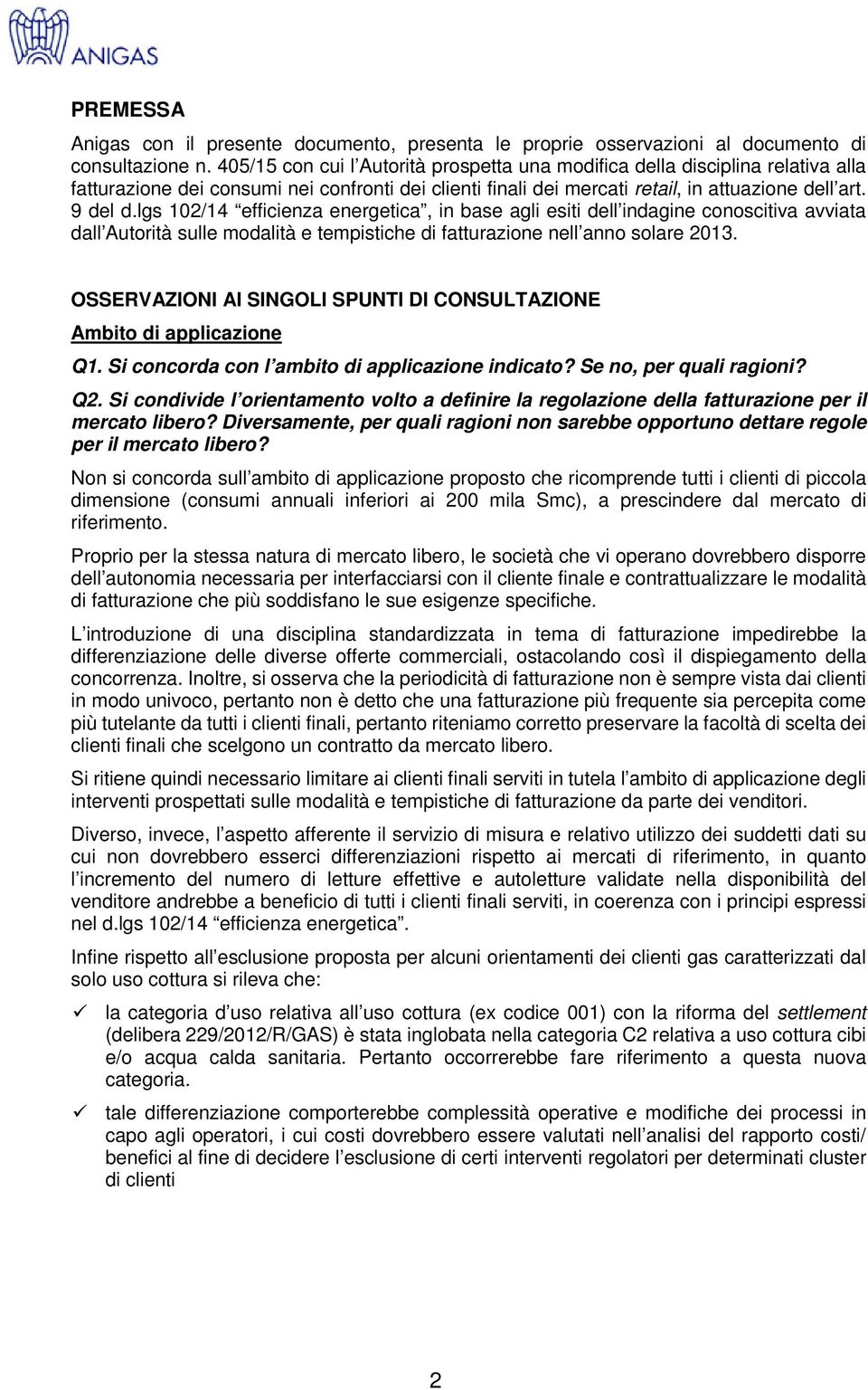 lgs 102/14 efficienza energetica, in base agli esiti dell indagine conoscitiva avviata dall Autorità sulle modalità e tempistiche di fatturazione nell anno solare 2013.