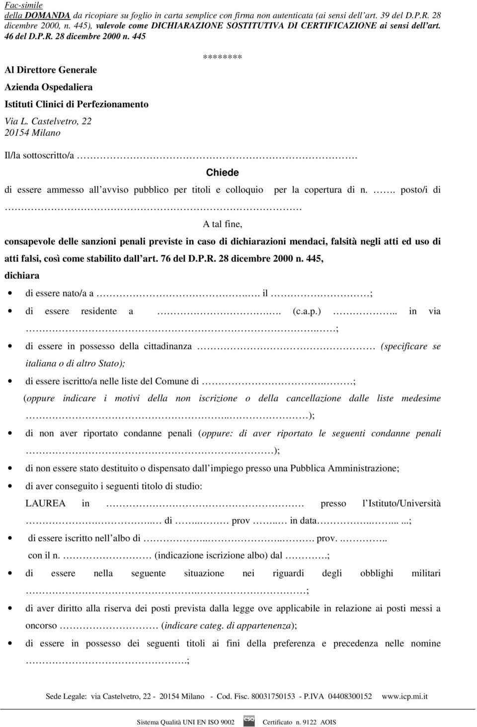 445 Al Direttore Generale Azienda Ospedaliera Istituti Clinici di Perfezionamento Via L. Castelvetro, 22 20154 Milano ******** Il/la sottoscritto/a.