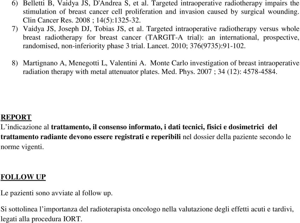 Targeted intraoperative radiotherapy versus whole breast radiotherapy for breast cancer (TARGIT-A trial): an international, prospective, randomised, non-inferiority phase 3 trial. Lancet.