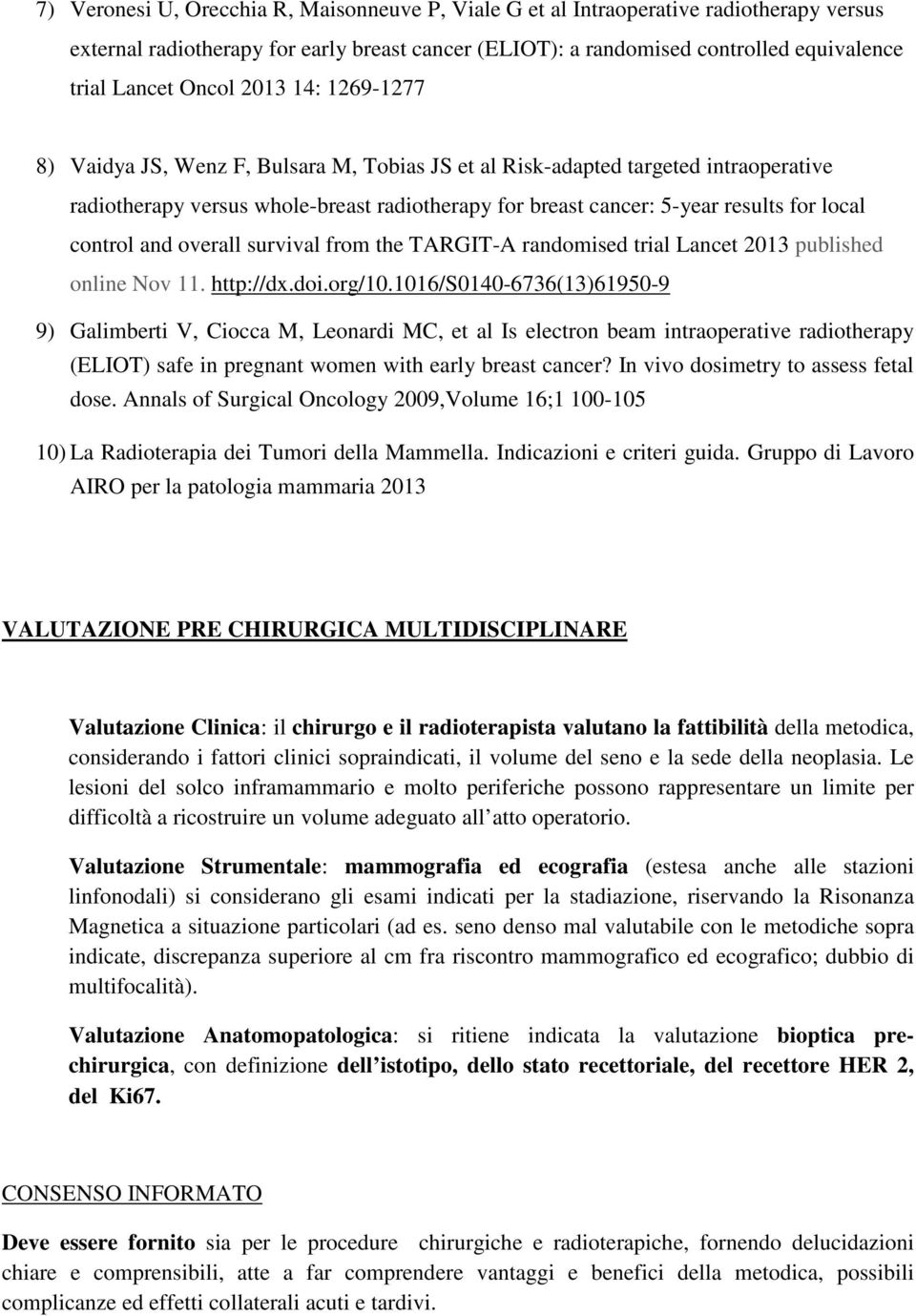 local control and overall survival from the TARGIT-A randomised trial Lancet 2013 published online Nov 11. http://dx.doi.org/10.